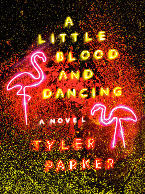 Title details for A Little Blood and Dancing by Tyler Parker - Available